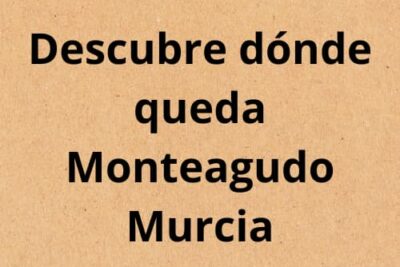 Descubre dónde queda Monteagudo Murcia